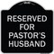 Signmission Reserved for Pastors Husband Heavy-Gauge Aluminum Architectural Sign, 18" x 18", BS-1818-23189 A-DES-BS-1818-23189 - alternate 1